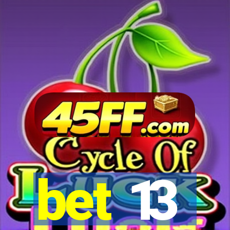 bet 13